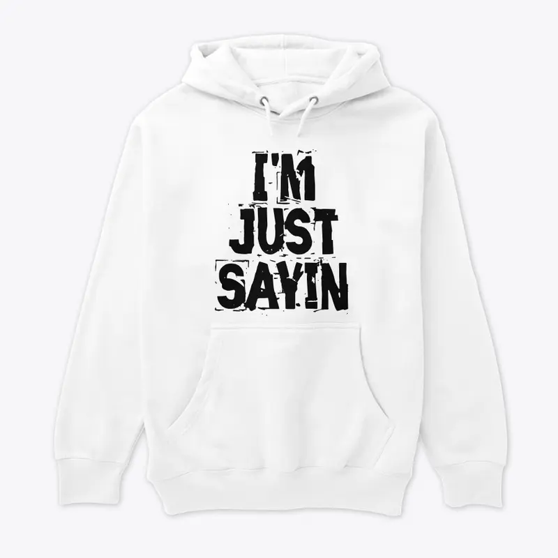 I'M JUST SAYIN MERCH