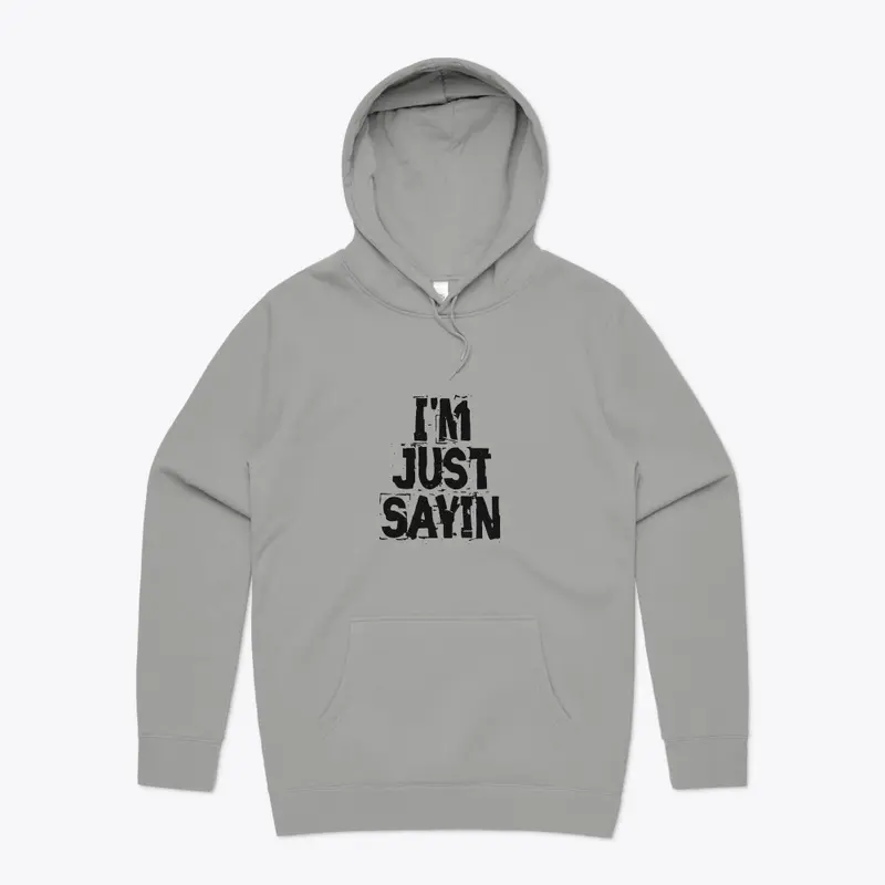 I'M JUST SAYIN MERCH