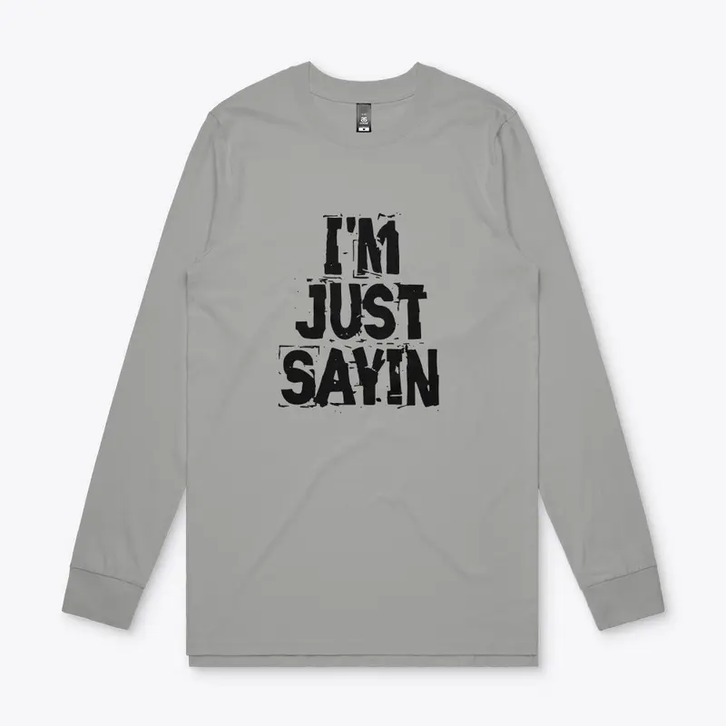 I'M JUST SAYIN MERCH