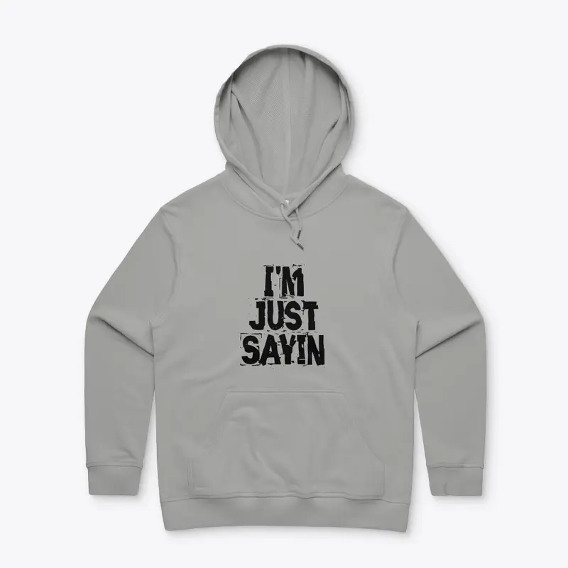 I'M JUST SAYIN MERCH